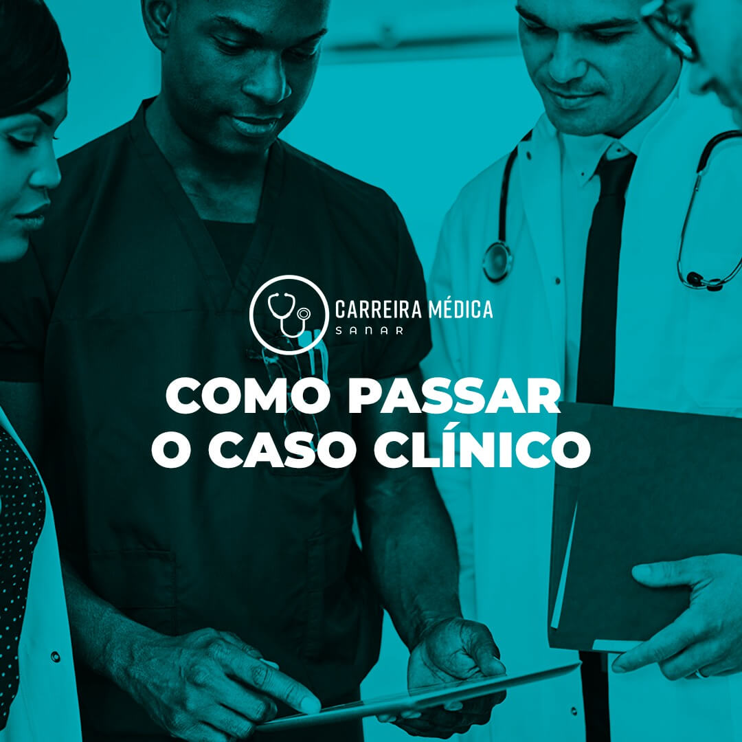 , Como passar os Casos Clínicos