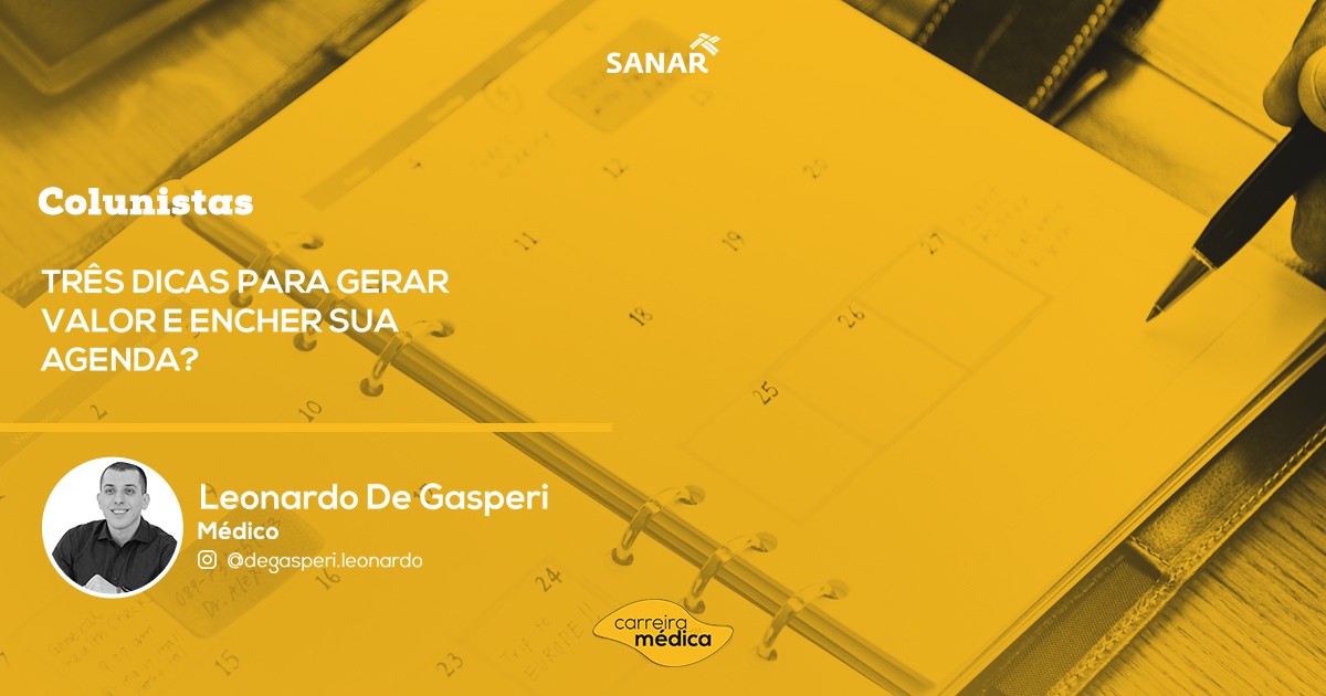 , Três dicas para gerar valor e encher sua agenda? | Colunistas