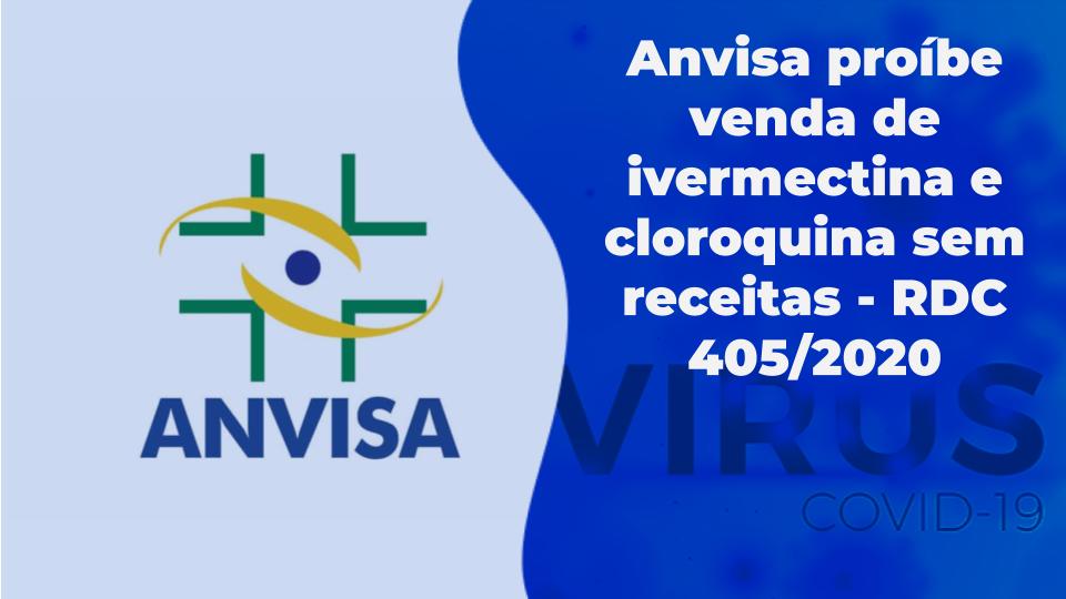 Anvisa proíbe venda de ivermectina e cloroquina sem receitas – RDC ...